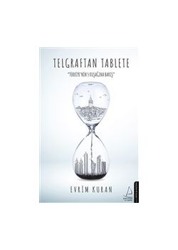 Telgraftan Tablete - Türkiye'nin 5 Kuşağına Bakış 