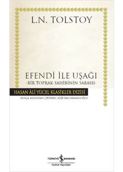 Efendi ile Uşağı - Bir Toprak Sahibinin Sabahı (Hasan Ali Yücel Klasikleri)
