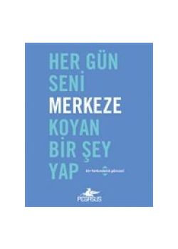 Her Gün Seni Merkeze Koyan Bir Şey Yap - Bir Farkındalık Güncesi 