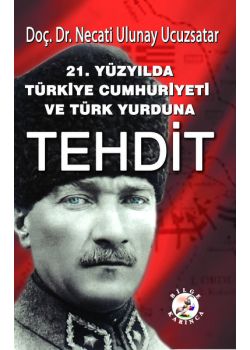 21. Yüzyılda Türkiye Cumhuriyeti ve Türk Yurduna Tehdit