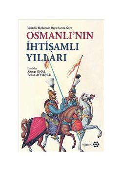 Osmanlı’nın İhtişamlı Yılları - Venedik Elçilerinin Raporlarına Göre