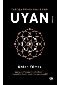 Uyan - Yeni Çağın Bilincine Hazırlık Kitabı