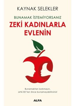 Bunamak İstemiyorsanız Zeki Kadınlarla Evlenin