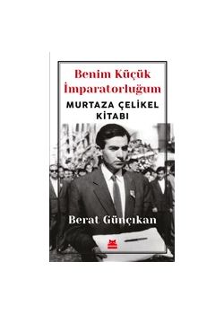 Benim Küçük İmparatorluğum - Murtaza Çelikel Kitabı
