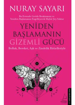Yeniden Başlamanın Gizemli Gücü - Bolluk, Bereket, Aşk ve Zindelik Ritüelleriyle 