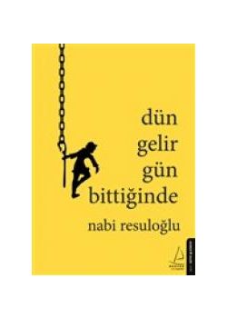 Dün Gelir Gün Bittiğinde 