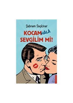 Kocam Hala Sevgilim Mi? 