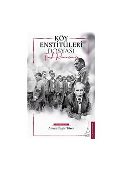 Köy Enstitüleri Dosyası - Türk Rönesansı