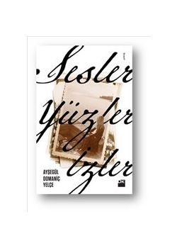 Sesler, Yüzler, İzler