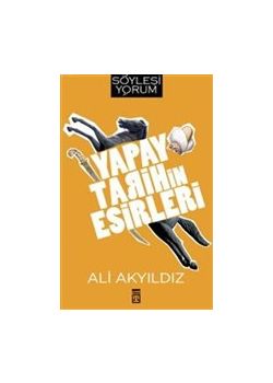 Yapay Tarihin Esirleri