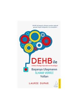 Dehb İle Başarıya Ulaşmanın İlham Verici Yolları - Dikkat Eksikliği Hiperaktivite Bozukluğu 