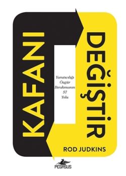 Kafanı Değiştir - Yaratıcılığı Özgür Bırakmanın 57 Yolu