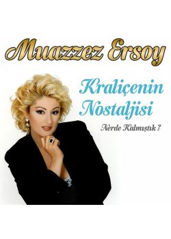 Kraliçenin Nostaljisi - Nerde Kalmıştık - Muazzez Ersoy