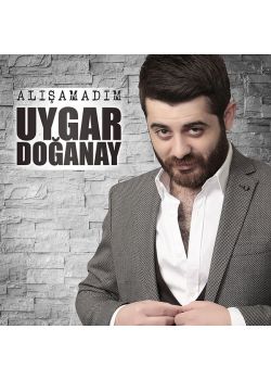 Uygar Doğanay - Alışamadım 