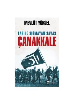 Tarihe Sığmayan Savaş Çanakkale