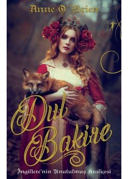 Dul Bakire - İngiltere'nin Unutulmuş Kraliçesi