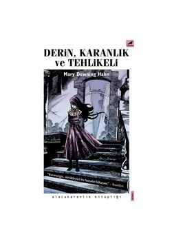 Derin, Karanlık ve Tehlikeli