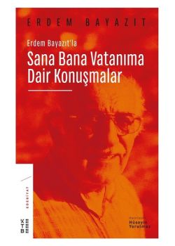 Erdem Bayazıt'la Sana Bana Vatanıma Dair Konuşmalar