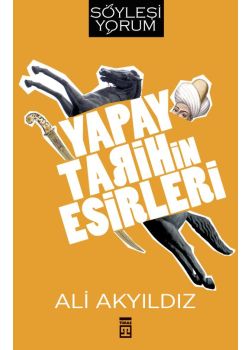 Yapay Tarihin Esirleri