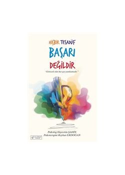 Hiçbir Tesadüf Başarı Değildir
