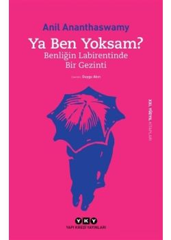 Ya Ben Yoksam? - Benliğin Labirentinde Bir Gezinti
