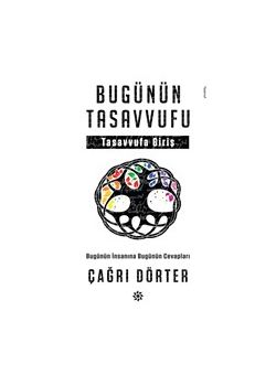 Bugünün Tasavvufu - Bugünün İnsanına Bugünün Cevapları 