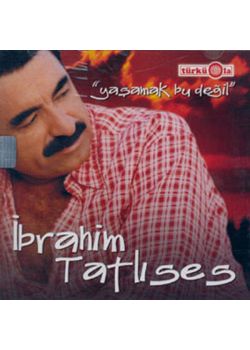 Yaşamak Bu Değil - İbrahim Tatlıses