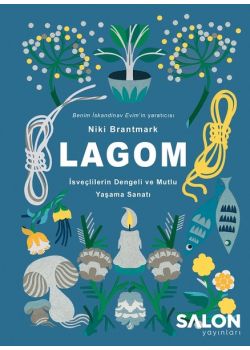 Lagom - İsveçlilerin Dengeli ve Mutlu Yaşama Sanatı