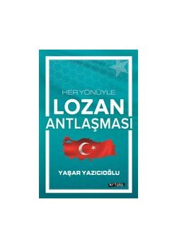 Her Yönüyle Lozan Antlaşması