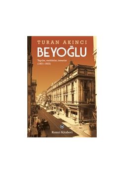 Beyoğlu - Yapılar, Mekanlar, İnsanlar (1831-1923)