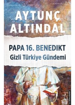 Papa 16.Benedikt Gizli Türkiye Gündemi