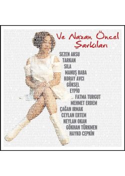 Ve Nazan Öncel Şarkıları - Tarkan, Sezen Aksu, Sıla, Koray Avcı, Manuş Baba