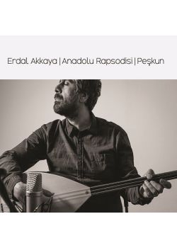 Anadolu Rapsodisi - Peşkun - Erdal Akkaya