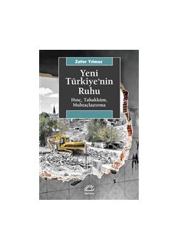 Yeni Türkiye’nin Ruhu - Hınç, Tahakküm, Muhtaçlaştırma