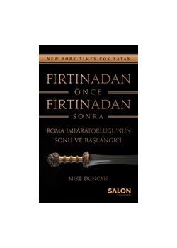 Fırtınadan Önce Fırtınadan Sonra - Roma İmparatorluğu'nun Sonu ve Başlangıcı 