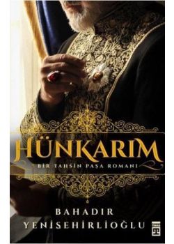 Hünkarım - Bir Tahsin Paşa Romanı 