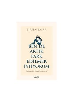 Ben de Artık Fark Edilmek İstiyorum