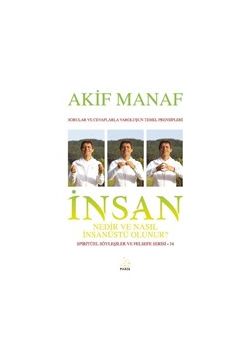 İnsan Nedir ve Nasıl İnsanüstü Olunur?