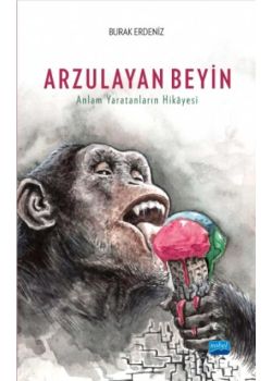 Arzulayan Beyin - Anlam Yaratanların Hikayesi