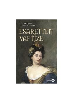 Esaretten Vaftize - 16. ve 18. Yüzyıllarda Almanya'da Türk Savaş Esirleri