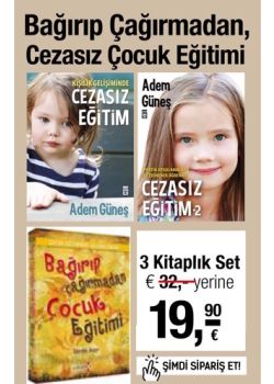 Bağırıp Çağırmadan ya da  Dövmeden Çocuk Eğitimi (3 Kitap Birarada)
