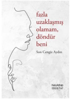 Fazla Uzaklaşmış Olamam Döndür Beni