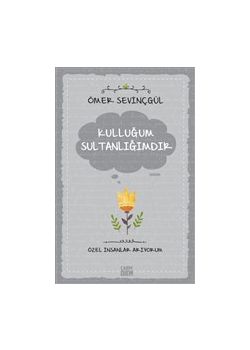 Kulluğum Sultanlığımdır 