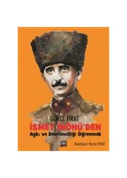 İsmet İnönü'den Aşkı ve Devrimciliği Öğrenmek