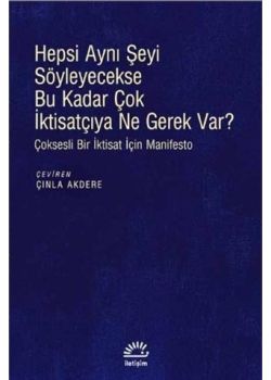 Hepsi Aynı Şeyi Söyleyecekse Bu Kadar Çok İktisatçıya Ne Gerek Var?