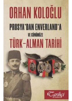 Türk Alman Tarihi - Prusya'dan Enverland'a ve Günümüze