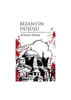 Bizans'ın Düşüşü - Sultan Mehmed Han'ın İstanbul'u Fethi