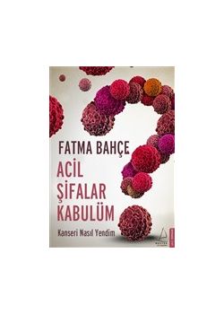 Acil Şifalar Kabulüm - Kanseri Nasıl Yendim