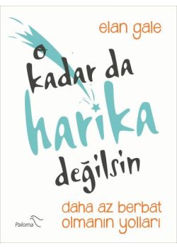 O Kadar Da Harika Değilsin