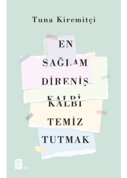 En Sağlam Direniş Kalbi Temiz Tutmak